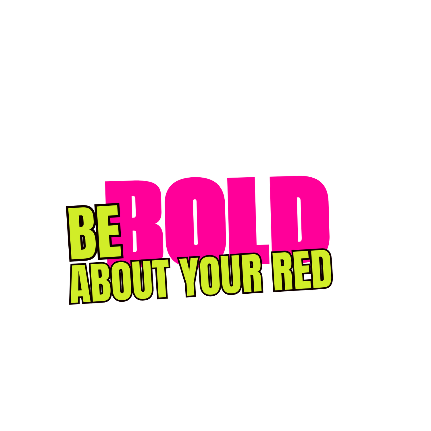 be Bold about your red. Be about your red, Teil des Statement ist in Gelb mit Umrandung, während das Wort BOLD in Pink ist